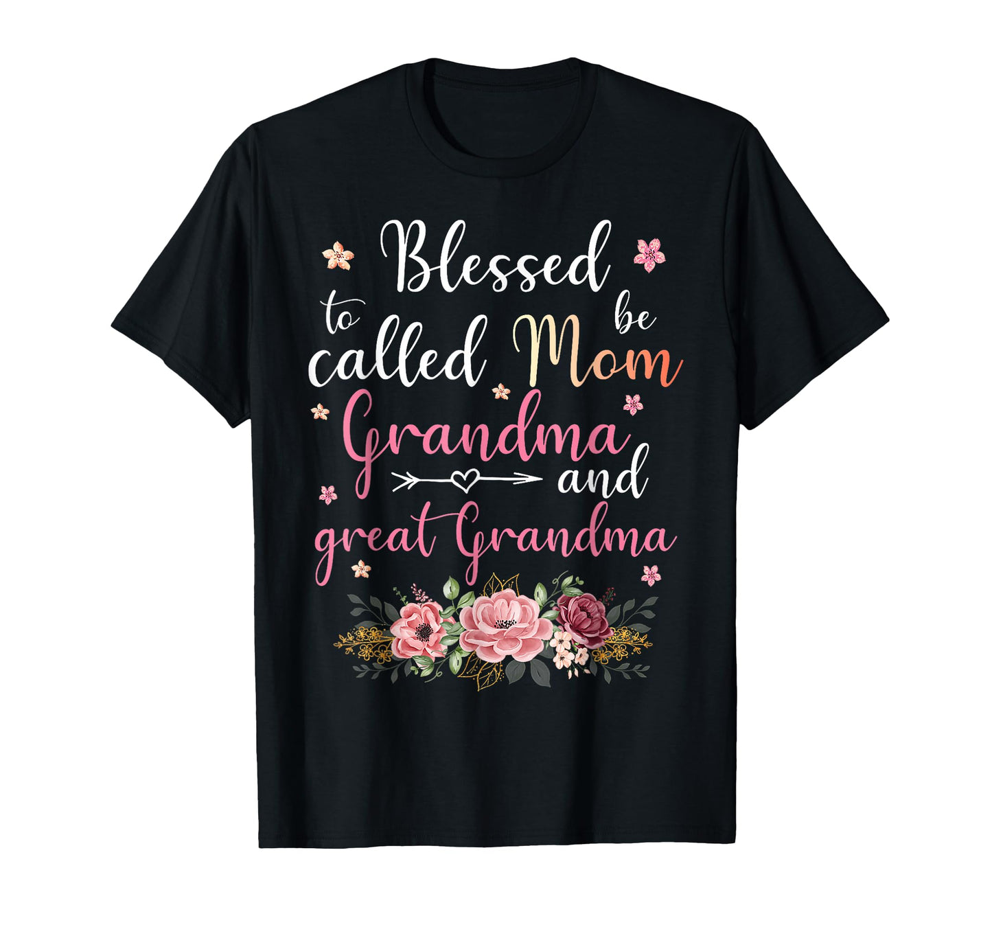 Blessed to Be Called Mom Grandma and Great Grandma T-Shirt
