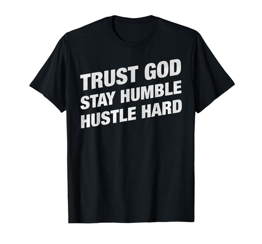 Vintage Motivation Faith Trust God Stay Humble Hustle Hard T-Shirt
