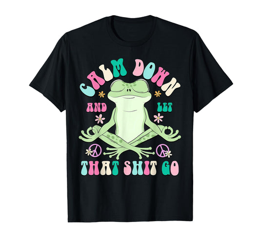 Calm Down And Let That Shit Go, Vintage Funny Frog Lovers T-Shirt