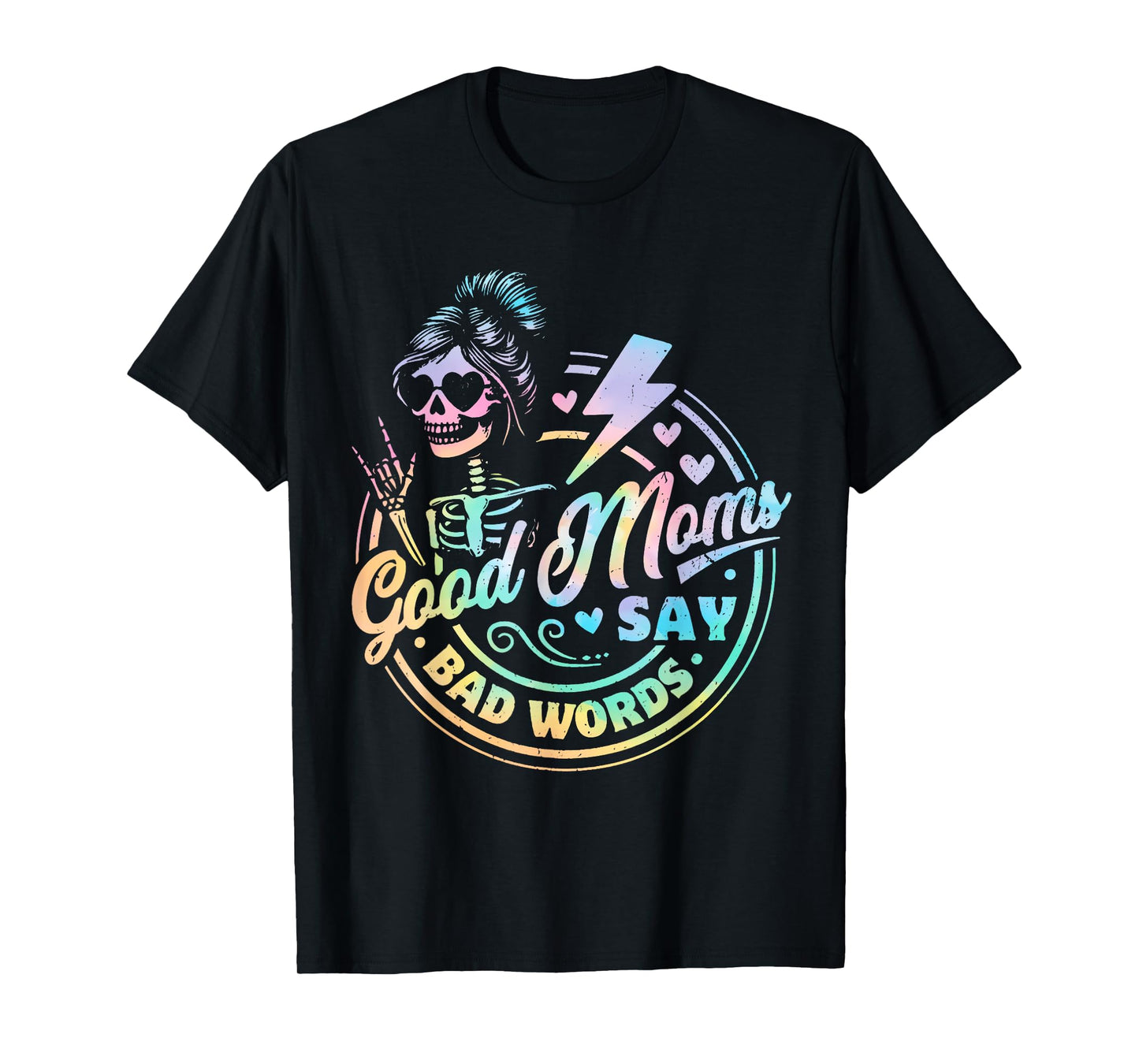 Good Moms Say Bad Words Funny Skeleton Mom Tie Dye T-Shirt