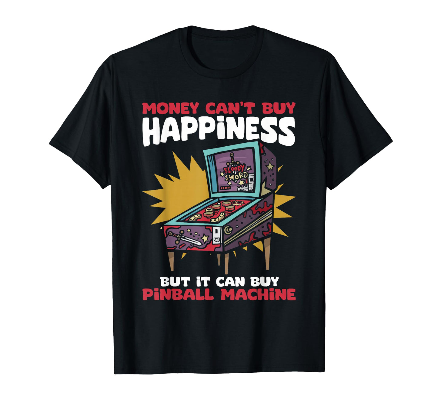 Money Can't Buy Happiness But I Can Buy Pinball Wizard T-Shirt