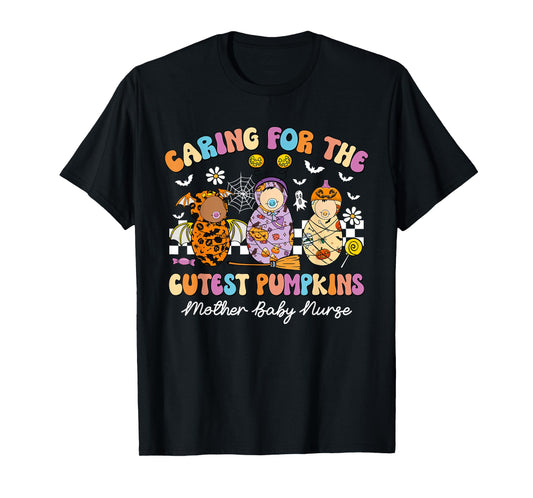 Caring For The Cutest Pumpkins Mother Baby Nurse Halloween T-Shirt