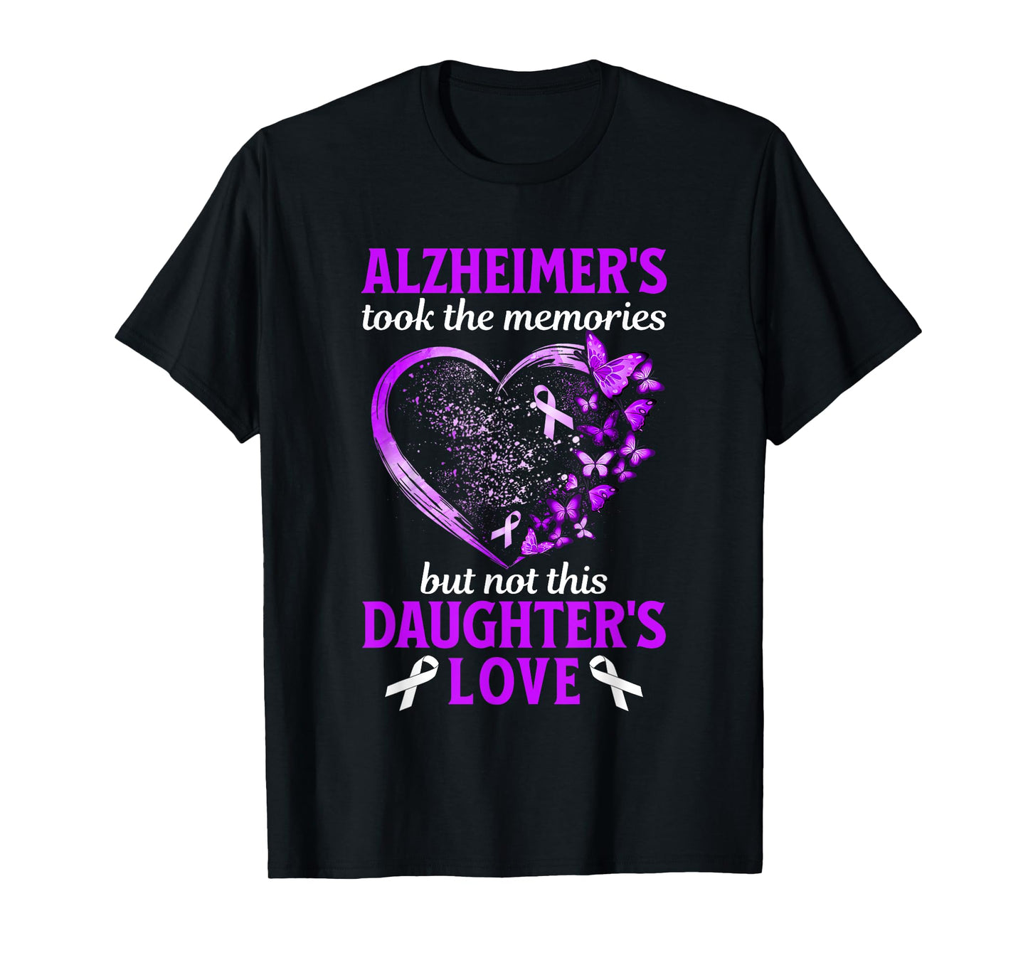 Alzheimers Took Memories Not Daughter Love Dementia Support T-Shirt