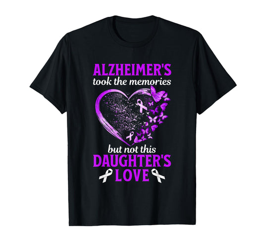 Alzheimers Took Memories Not Daughter Love Dementia Support T-Shirt