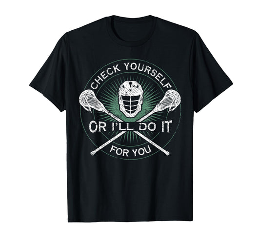 Lacrosse Teen Boy Man Check Yourself Or I'll Do It For You T-Shirt