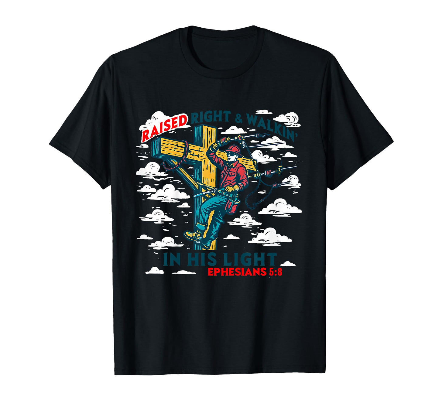 Kids Raised Right and Walkin’ in His Light Lineman Christian T-Shirt