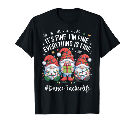 Dance Teacher Gnome Everything is Fine Funny Christmas T-Shirt