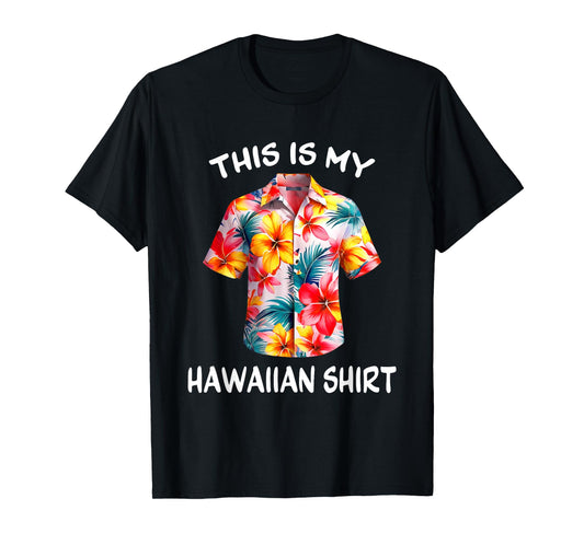This Is My Hawaiian Shirt Tropical Luau Costume Party Hawaii T-Shirt