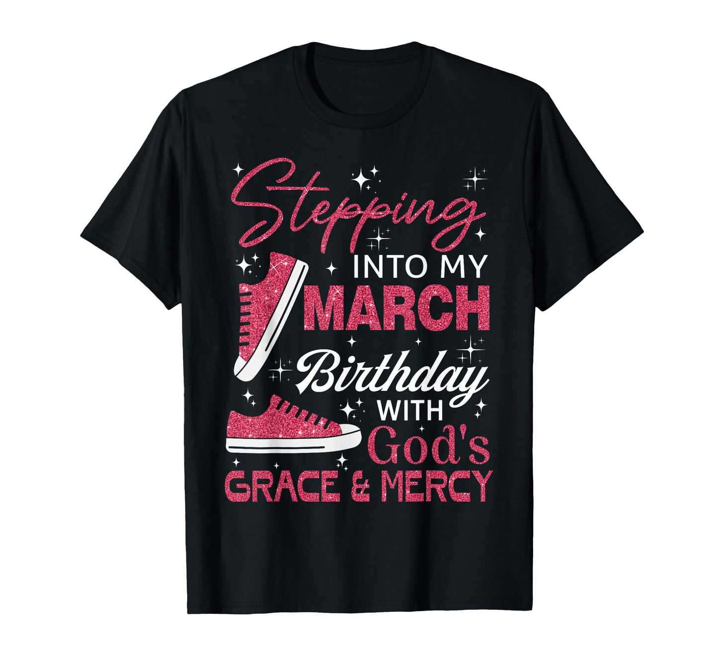Stepping into My March Birthday with God's Grace & Mercy T-Shirt