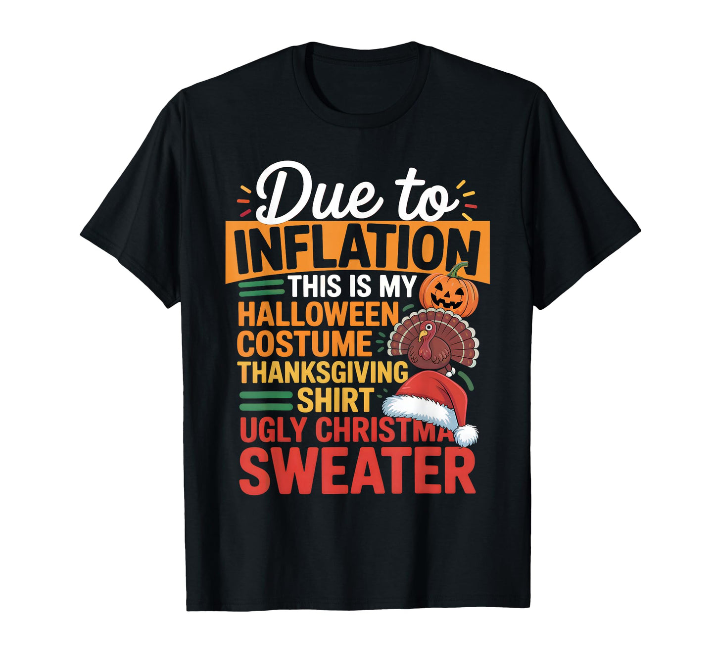 Due to Inflation This is My Halloween Thanksgiving Christmas T-Shirt