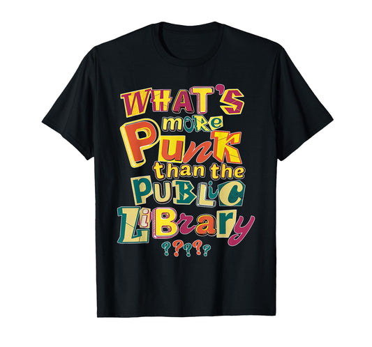 What’s More Punk Than The Public Library Librarian Bookworm T-Shirt