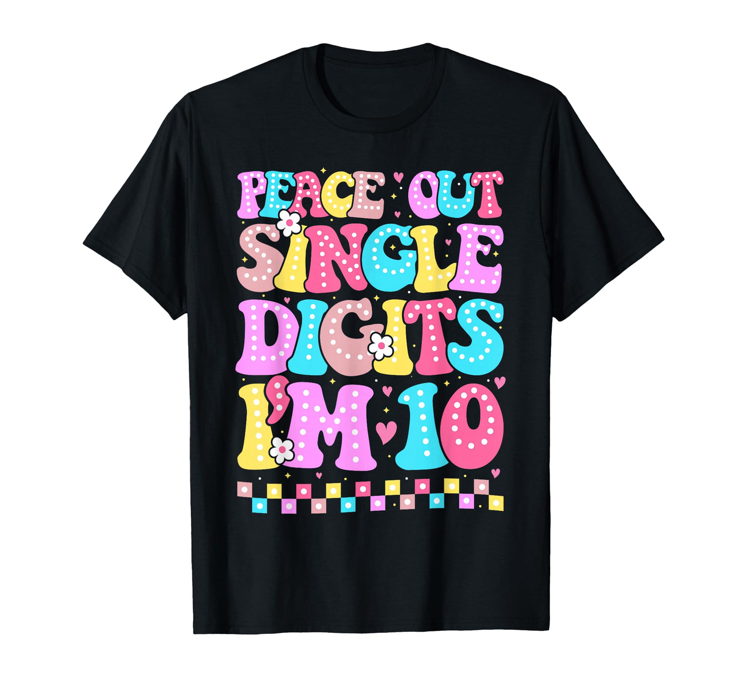 Peace Out Single Digits I'm 10 Birthday Girls 10th Years Old T-Shirt