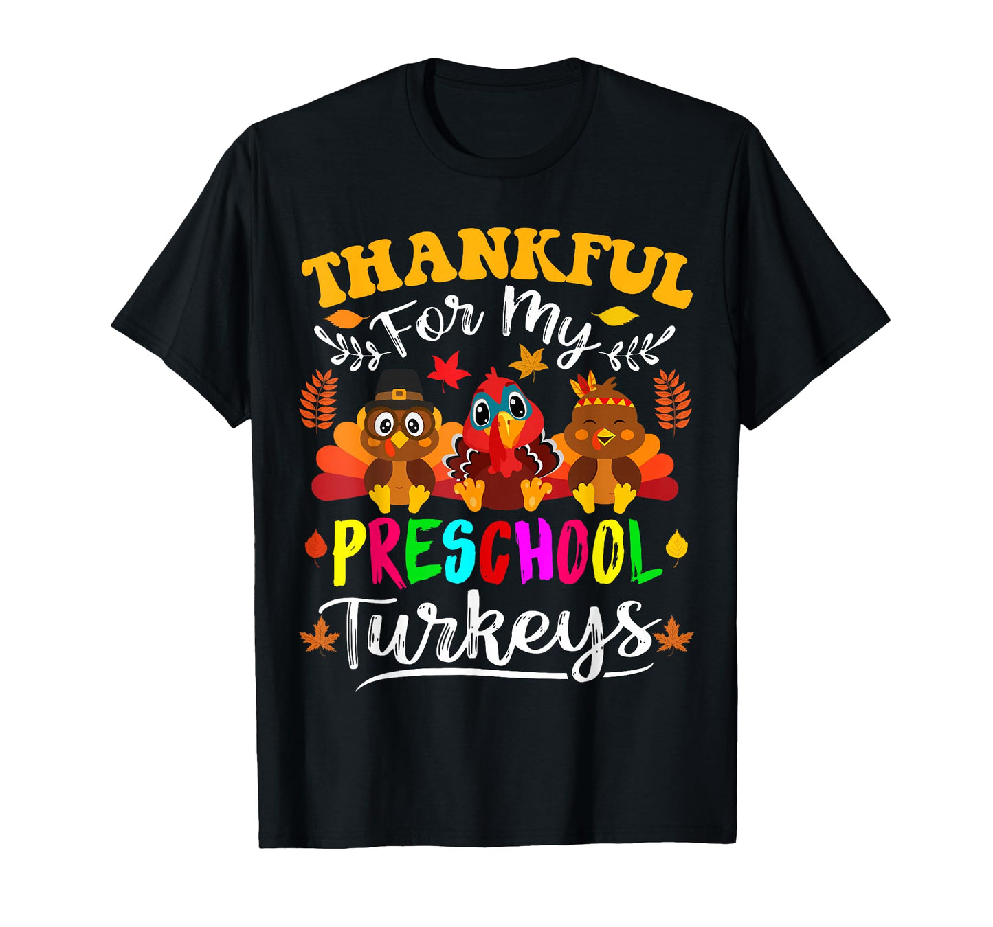 Thankful For My Preschool Turkeys Thanksgiving Teacher Fall T-Shirt