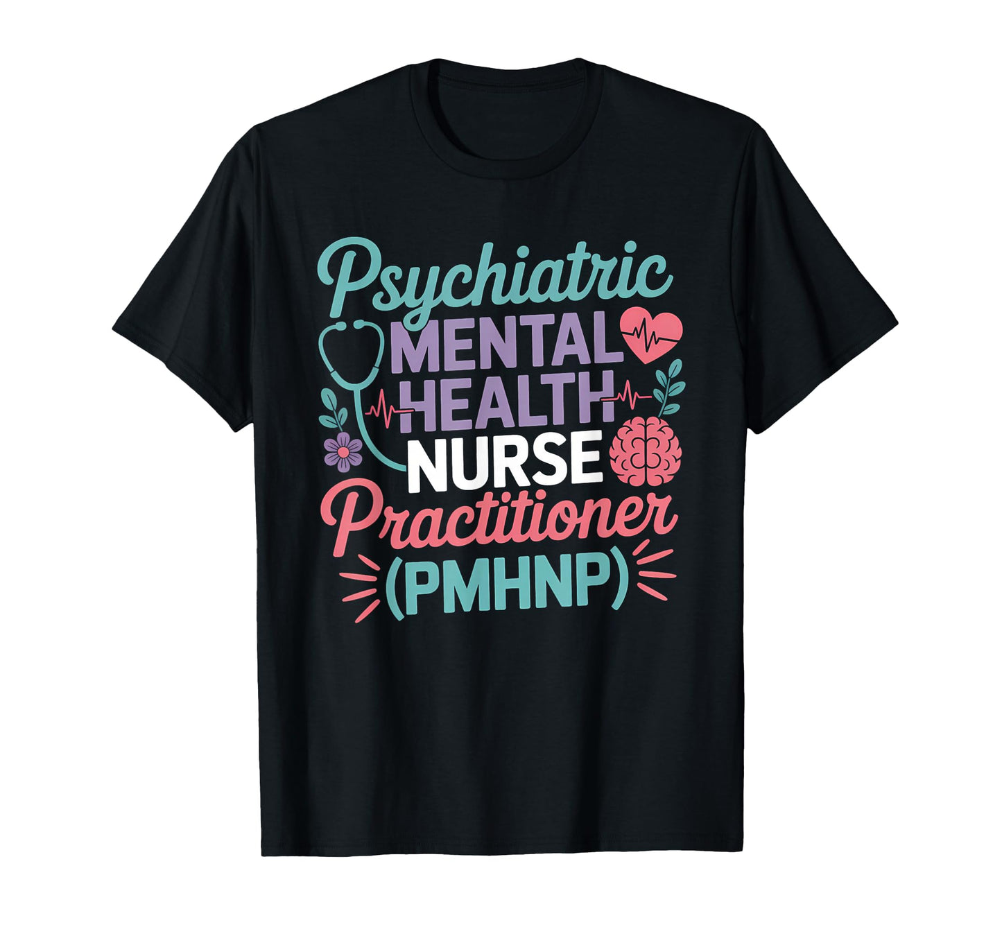 Psychiatric Mental Health Nurse Practitioner PMHNP Student T-Shirt