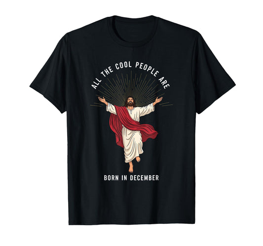 Cool People are Born in December Christian Christmas Jesus T-Shirt