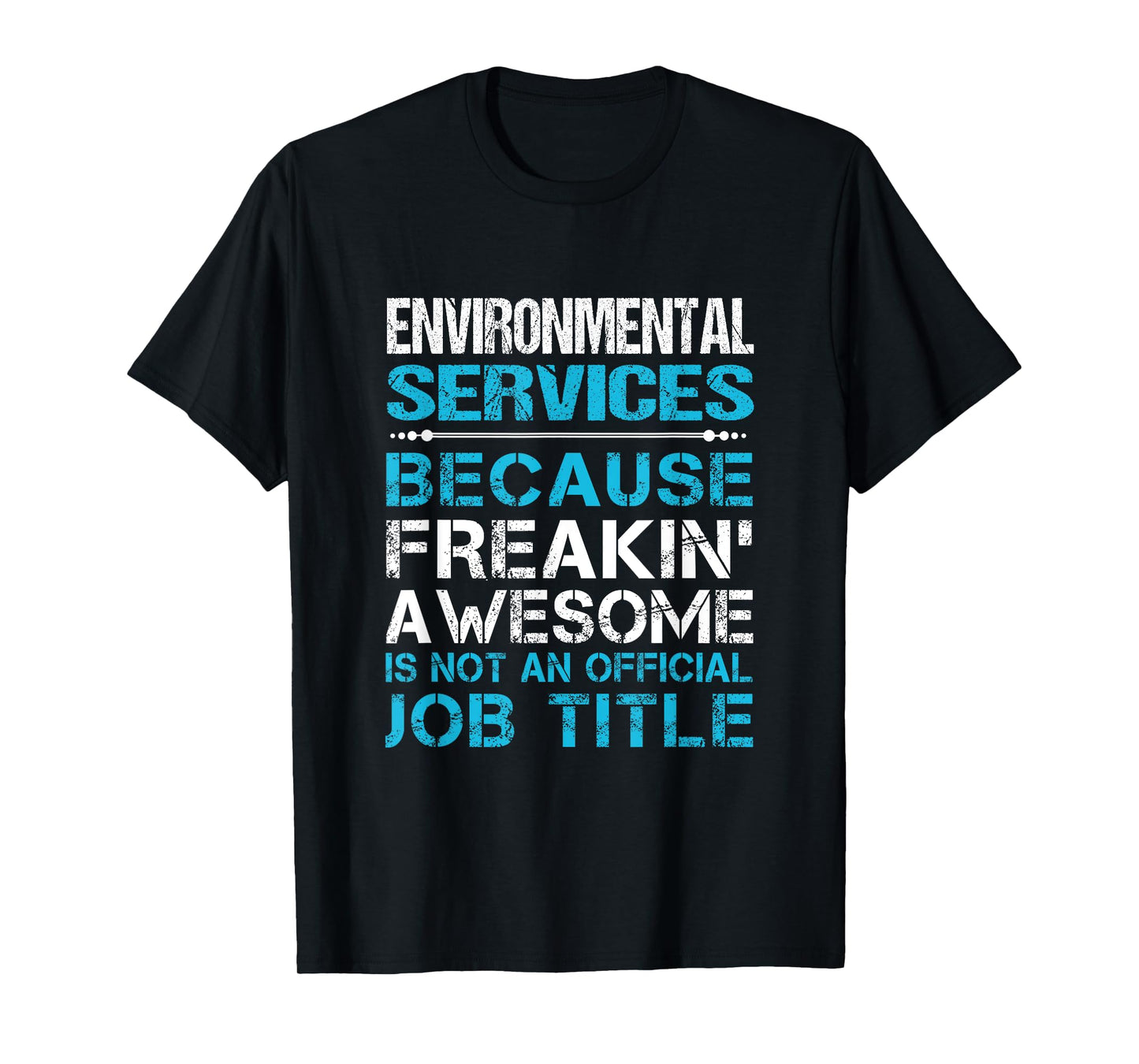 Environmental Services - Freaking Awesome T-Shirt