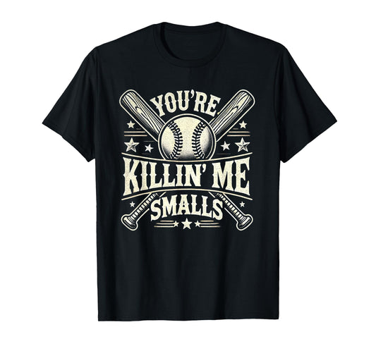 You're Killin' Me Smalls Vintage Baseball Graphic Funny Cool T-Shirt