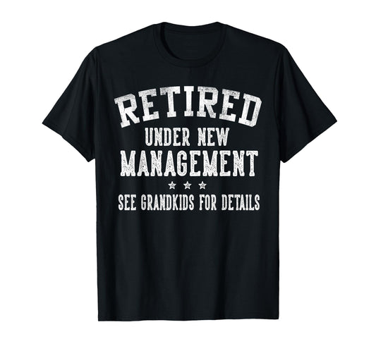 Retired Under New Management See Grandkids Grandpa Grandma T-Shirt