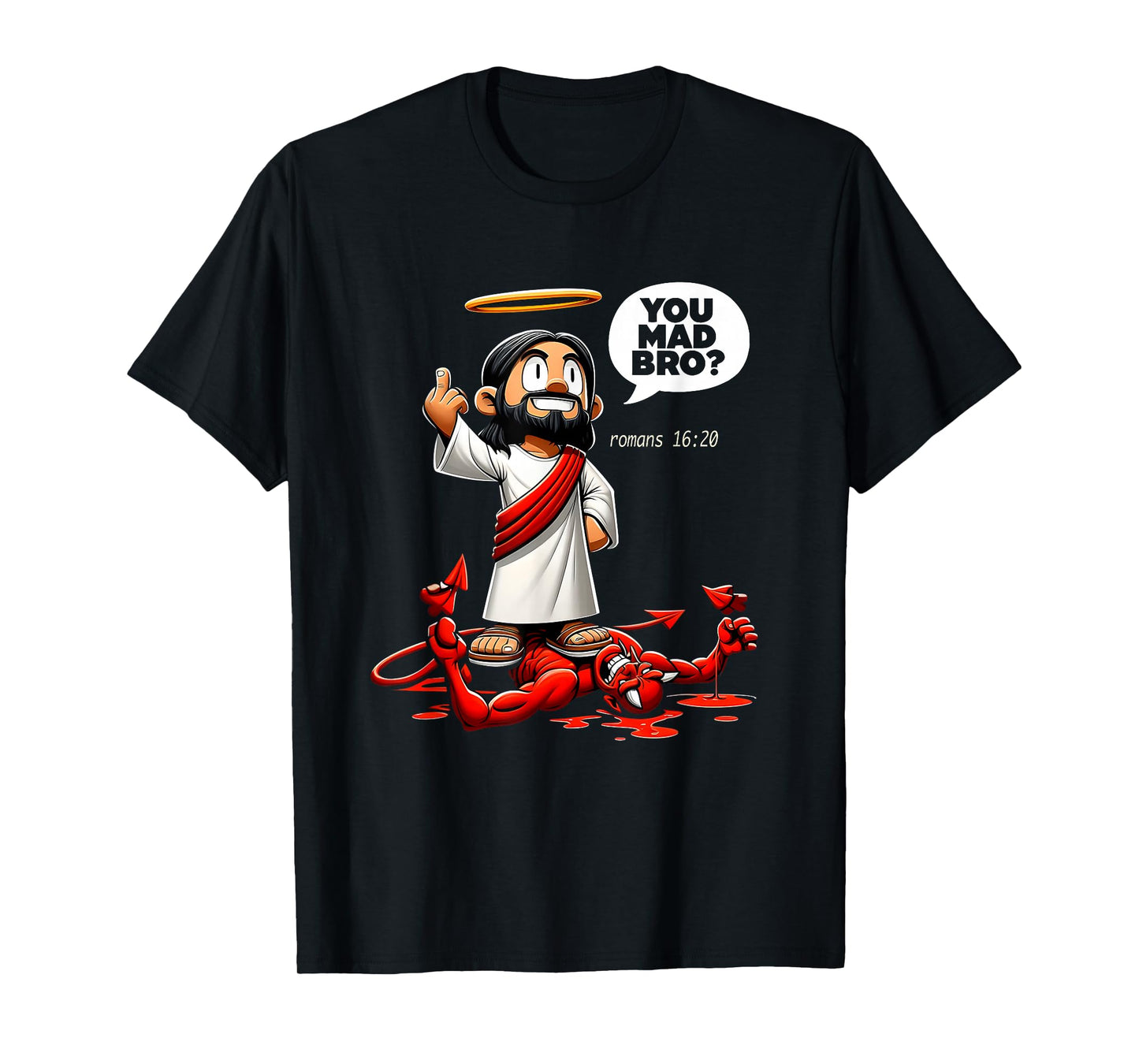 You Mad Bro Jesus Romans 16 20 Funny Christian Meme T-Shirt