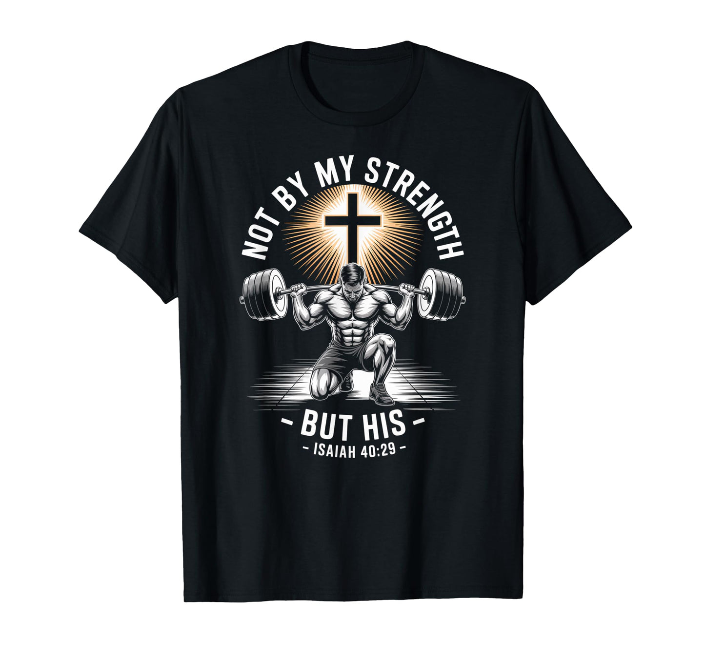 Men's Christian Workout Not by My Strength But His Jesus Gym T-Shirt