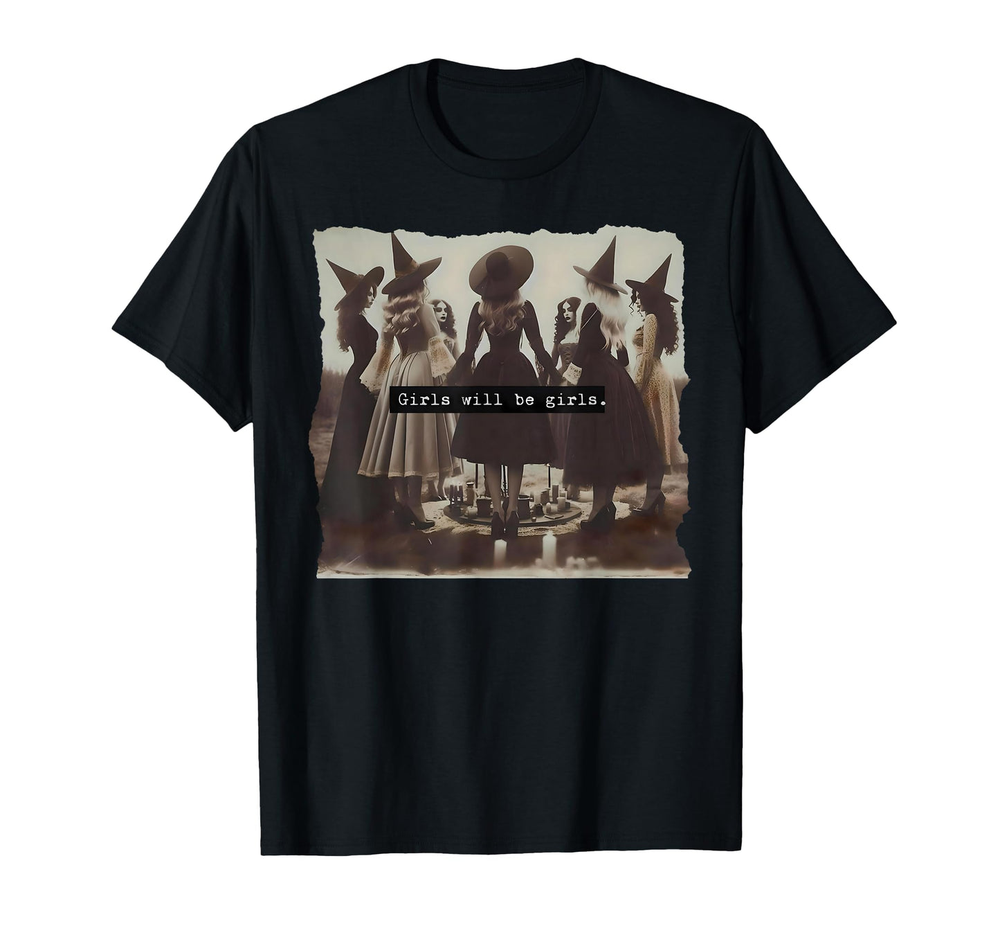 Girl Will Be Girls Witch Witchy Spooky Season Halloween T-Shirt