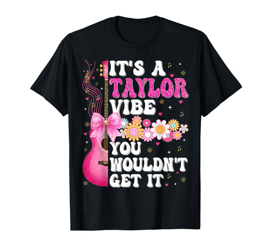 It's A Taylor Vibe You Wouldn't Get It Groovy Women Men Kids T-Shirt