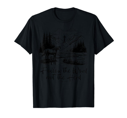 Follow The Word Not The Herd Isaiah 8:11-13 Horse Christian T-Shirt