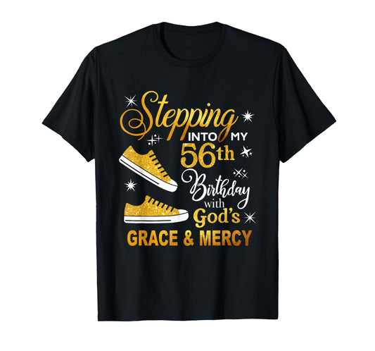 Stepping into my 56th birthday with God's grace & Mercy T-Shirt