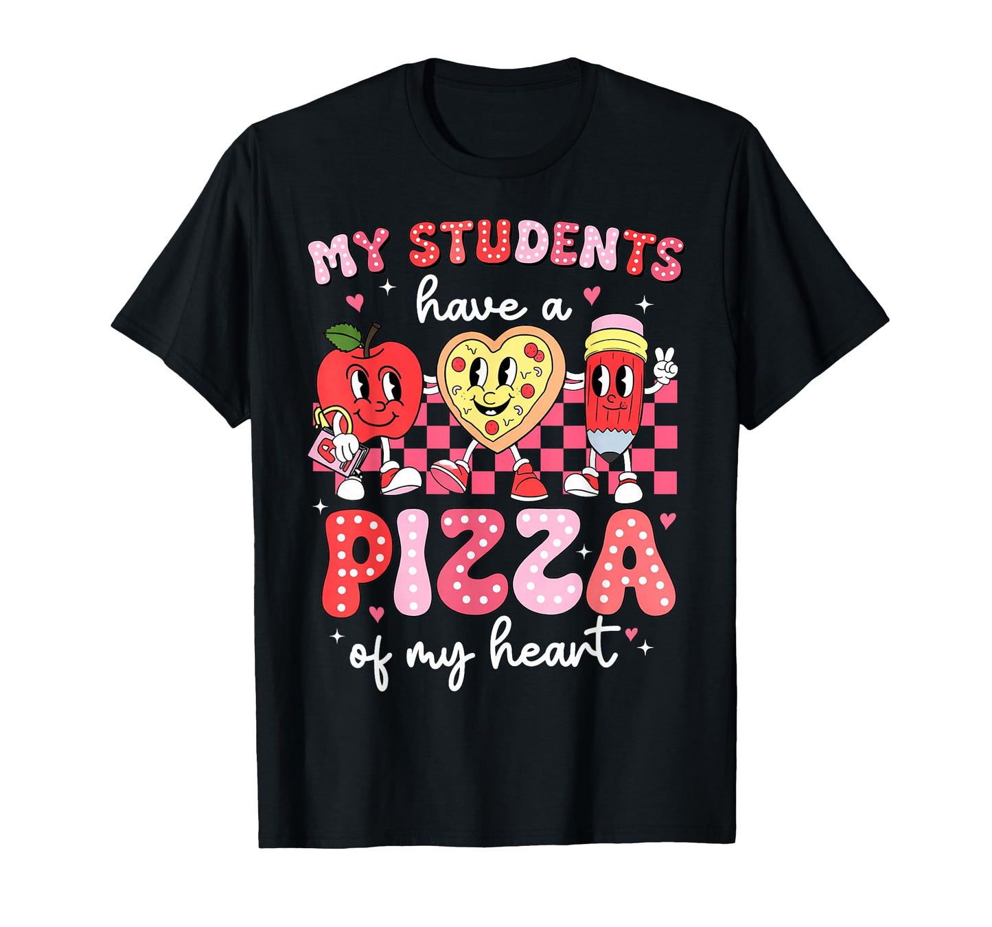 My Students Have a Pizza of My Heart Teacher Valentines T-Shirt