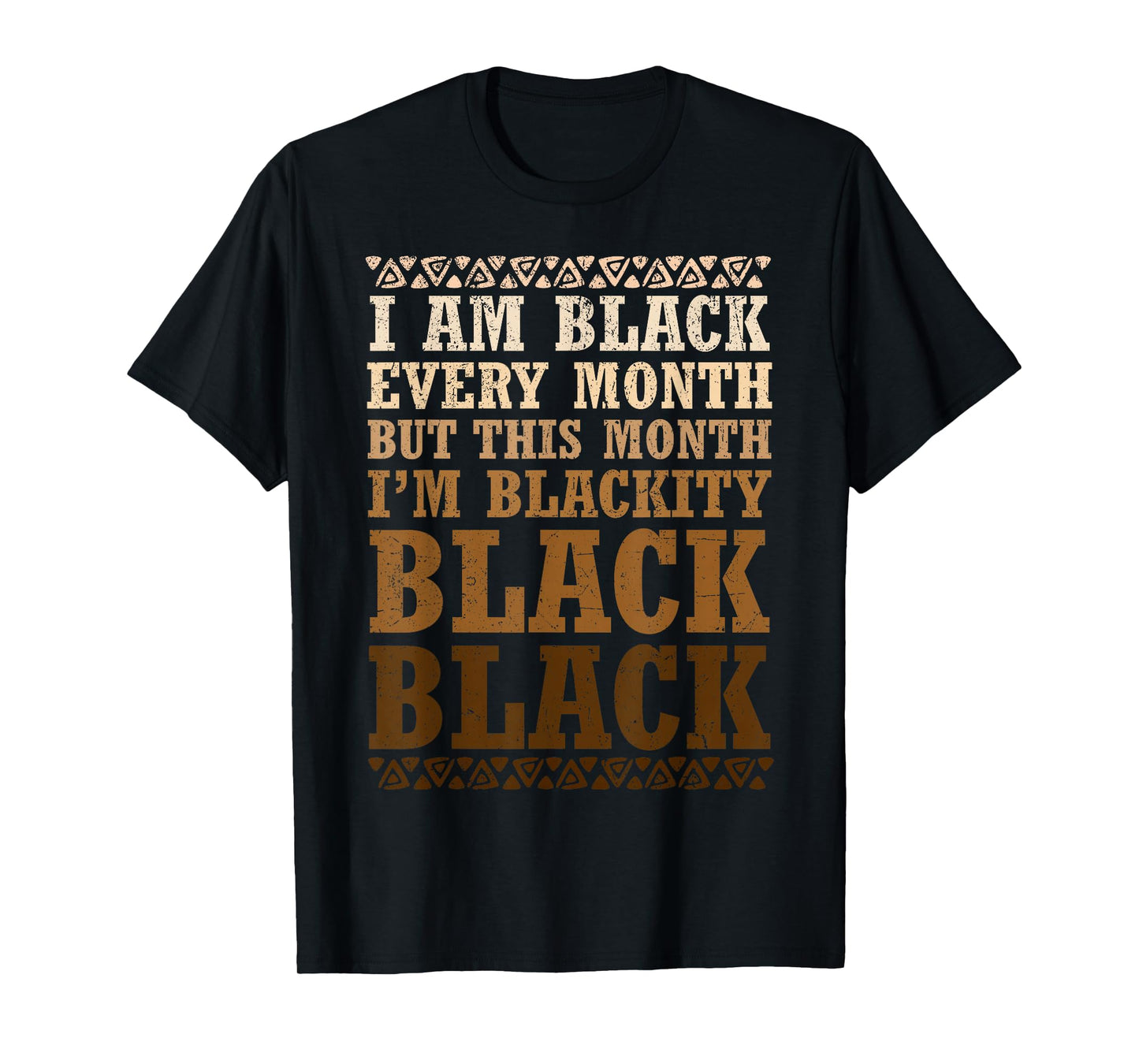 I Am Black Every Month Pride Black History Men Women Kid T-Shirt