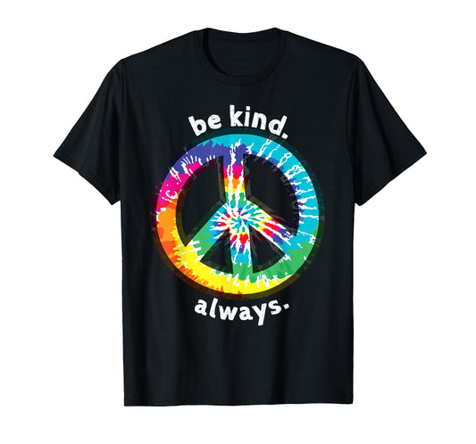 BE KIND. ALWAYS. TIE DYE PEACE SIGN SPREAD KINDNESS T-Shirt