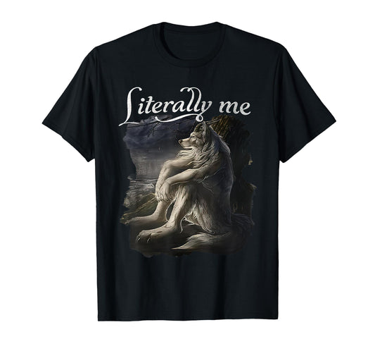 Sitting Wolf Literally Me Funny Meme for Men Women T-Shirt