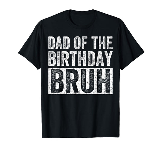 Dad of The Birthday Bruh Matching Family Birthday Party T-Shirt
