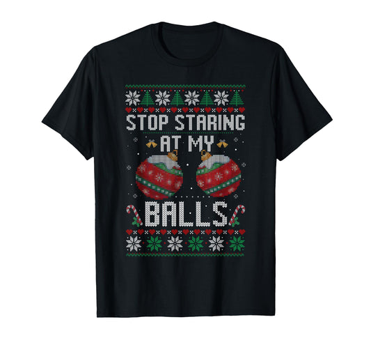 Funny Stop Staring at My Balls Ornament Ugly Christmas T-Shirt