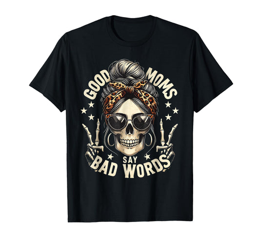 Good Moms Say Bad Words Funny Messy Bun Mom Skeleton Leopard T-Shirt