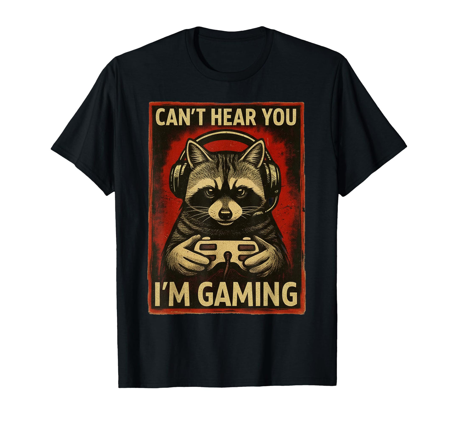 Can't Hear You I'm Gaming Gamer Raccoon Playing Video Game T-Shirt