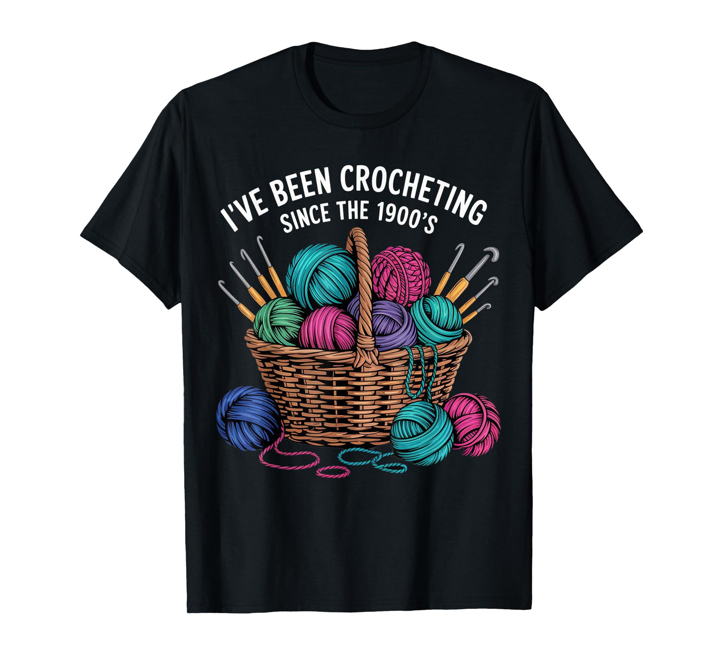 Funny I've Been Crocheting Since The 1900s for Men Women T-Shirt