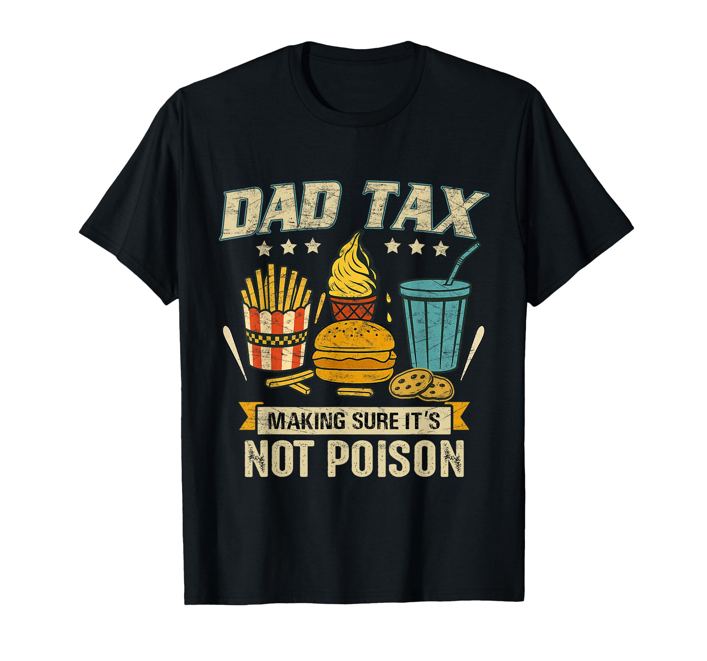 Dad Tax Making Sure It's Not Poison Men Funny Father's Day T-Shirt