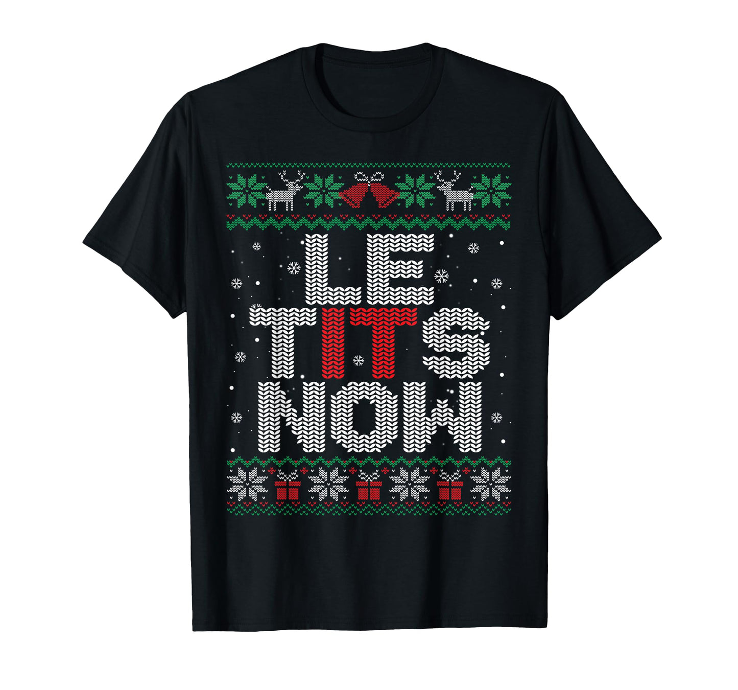 Le Tits Now Funny Xmas Let It Snow Ugly Christmas Sweater T-Shirt