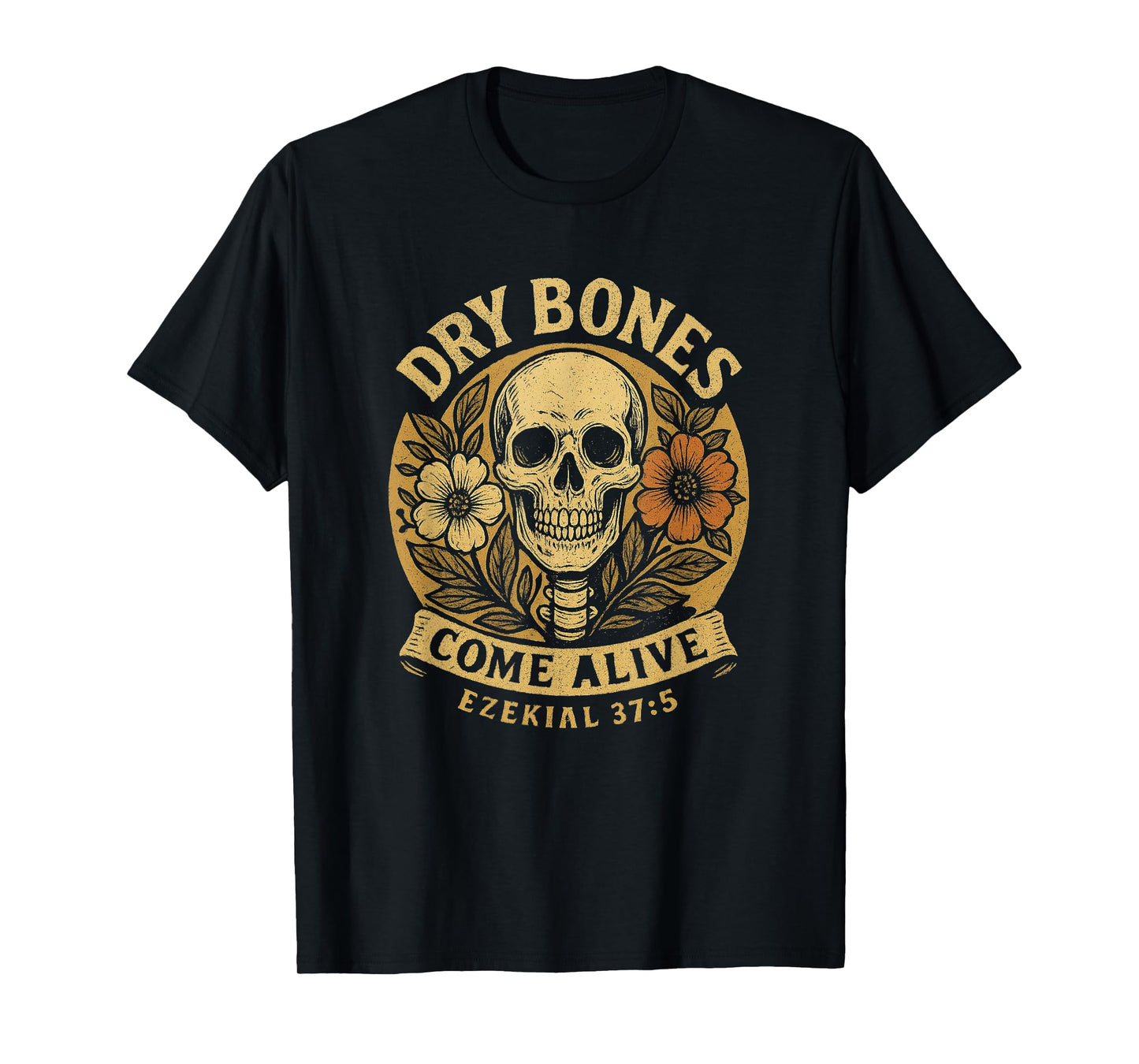 Dry Bones Come Alive Funny Skeleton Floral Christian Faith T-Shirt