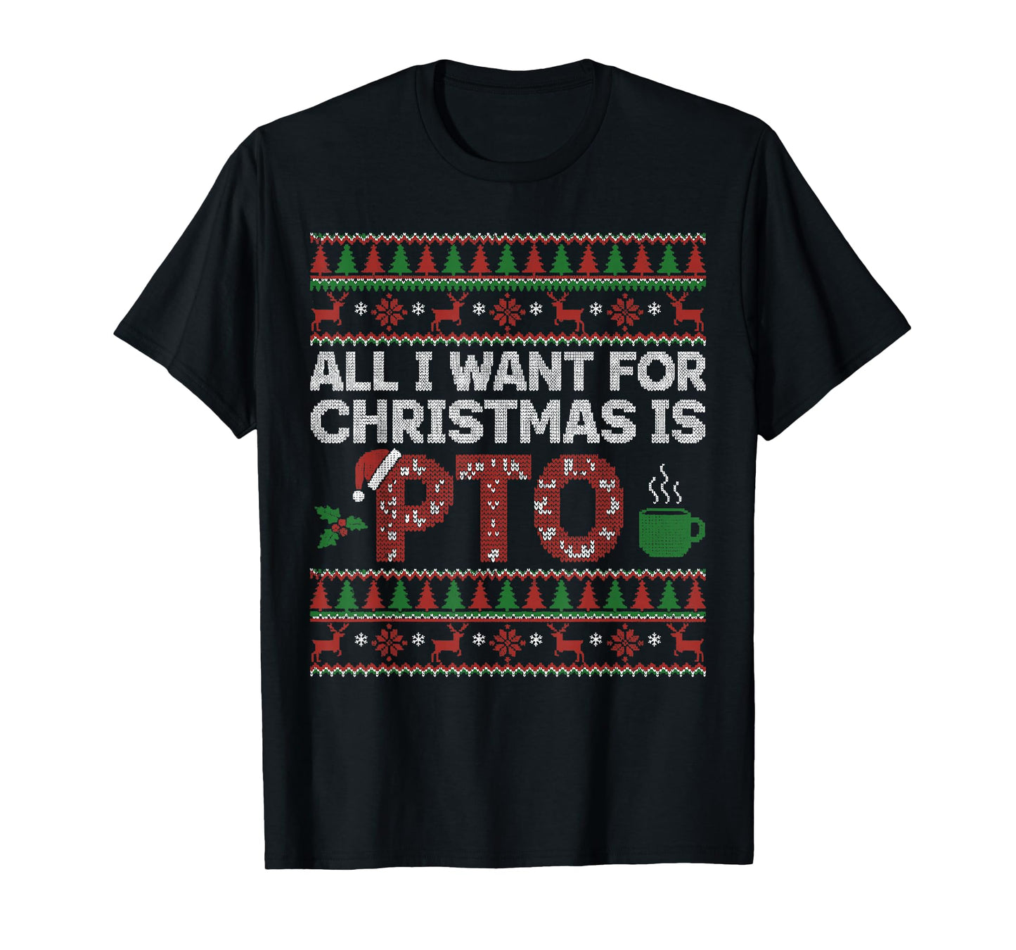Funny All I Want for Christmas is PTO Matching Ugly Sweater T-Shirt