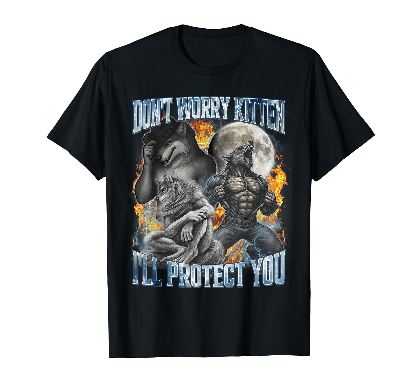Don't Worry Kitten I'll Protect You Funny Alpha Wolf Meme T-Shirt