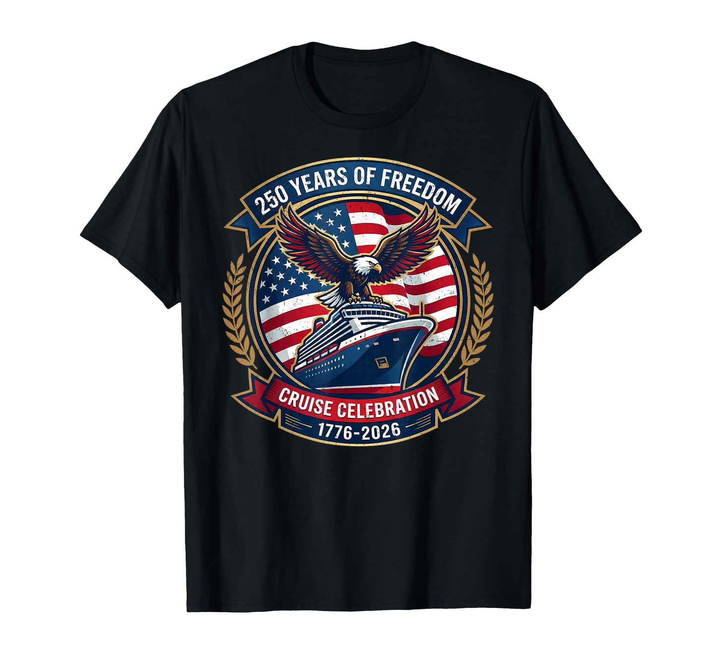 250 Years of Freedom Cruise Celebration 1776-2026 Eagle Ship T-Shirt