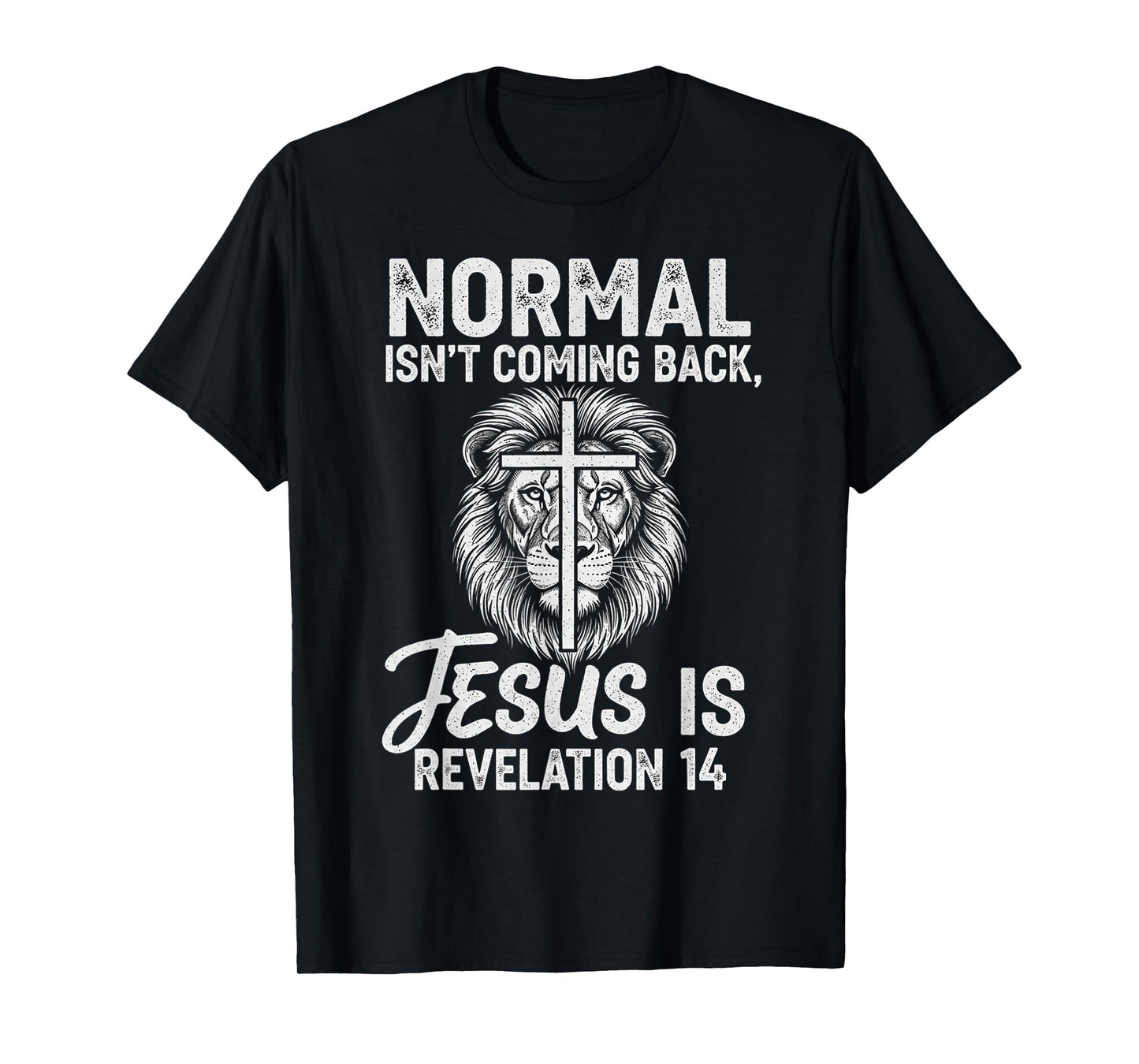 Normal Isn't Coming Back Jesus is Revelation 14 Lion T-Shirt