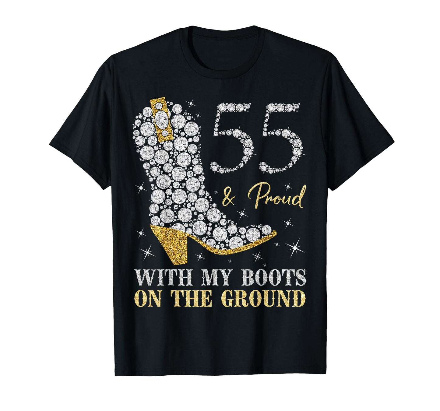 55 & Proud With My Boots On The Ground 55 Years Old Birthday T-Shirt