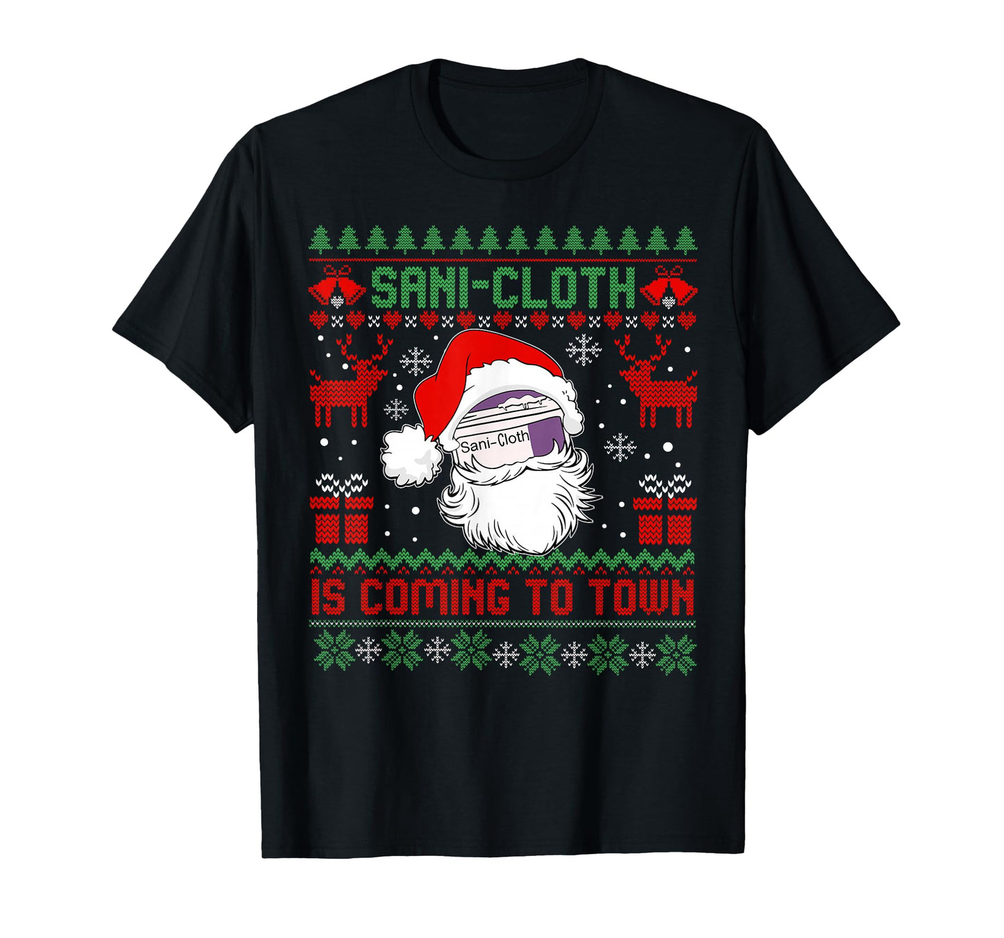 Sani-Cloth Funny Coming to Town Nurse Nursing Ugly Christmas T-Shirt
