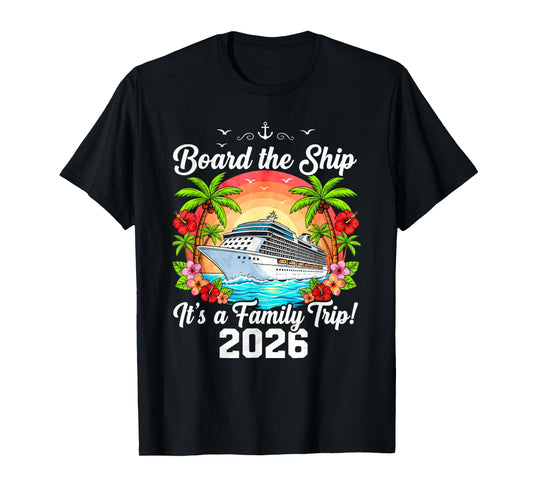 Board The Ship It's A Family Trip 2026 Group Matching Cruise T-Shirt
