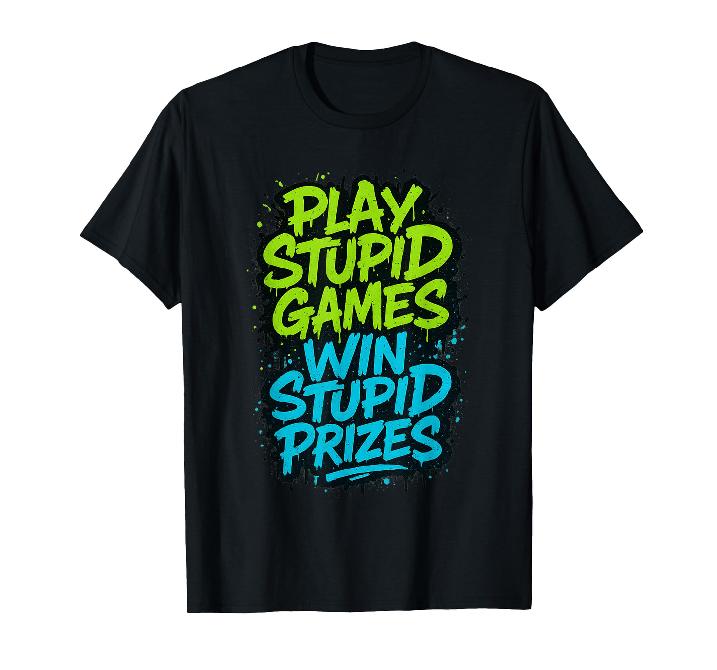 Play Stupid Games Win Stupid Prizes Humor T-Shirt