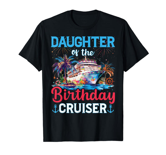 Daughter Of The Birthday Cruiser Funny Cruise Birthday Gifts T-Shirt