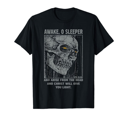 Awake 0 Sleeper And Arise From The Dead And Christ Will Give T-Shirt